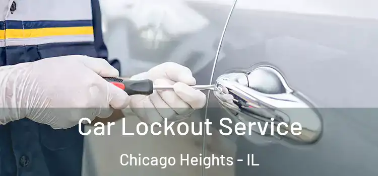 Car Lockout Service Chicago Heights - IL