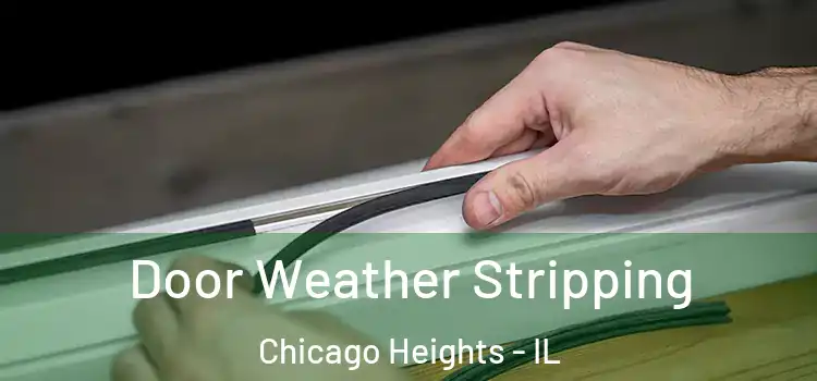 Door Weather Stripping Chicago Heights - IL