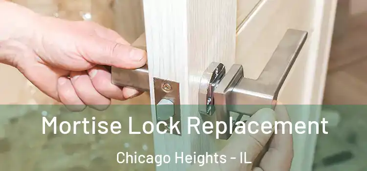 Mortise Lock Replacement Chicago Heights - IL