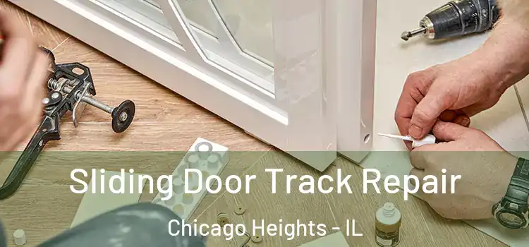 Sliding Door Track Repair Chicago Heights - IL